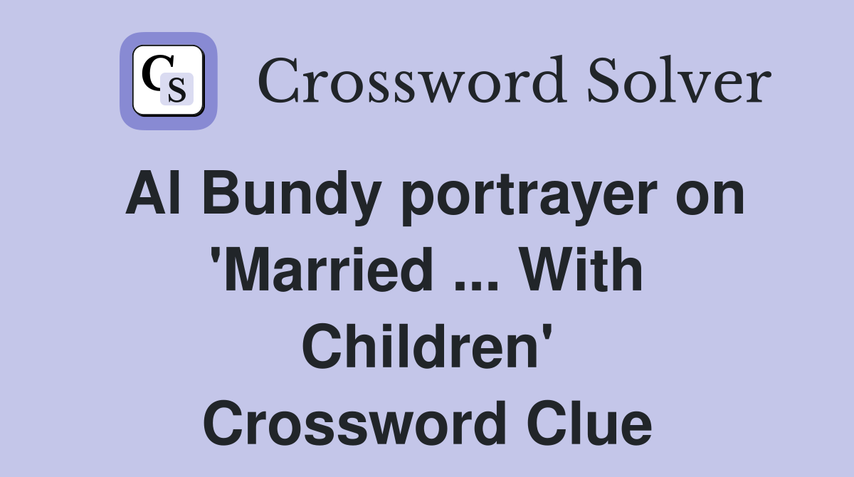 Al Bundy portrayer on Married With Children Crossword Clue